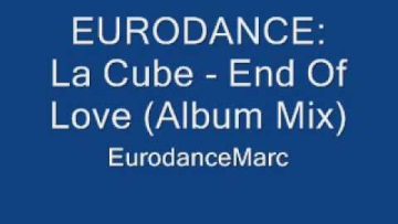 EURODANCE: La Cube – End Of Love (Album Mix)