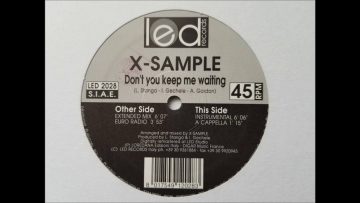 X-SAMPLE – DONT YOU KEEP ME WAITING (EURO RADIO) HQ
