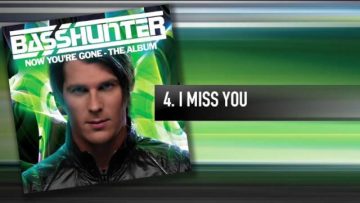 4. Basshunter – I Miss You