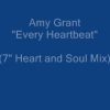 Amy Grant Every Heartbeat (full 7 Heart and Soul Mix) original radio mix!