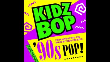Kidz Bop 90s Pop! (10/13) – Unbelievable