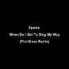Sparks – When Do I Get To Sing My Way (Pro-Gress Remix)