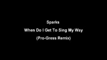 Sparks – When Do I Get To Sing My Way (Pro-Gress Remix)