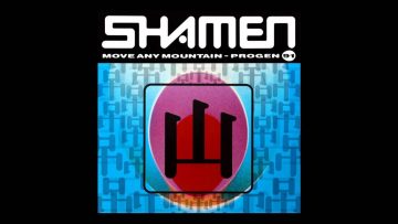 The Shamen – move any mountain (Progen 91)(I.R.P. In the Land of Oz Mix) [1991]