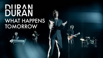 Duran Duran – What Happens Tomorrow (Official Music Video)