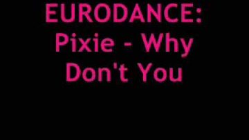 EURODANCE: Pixie – Why Dont You