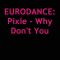 EURODANCE: Pixie – Why Dont You