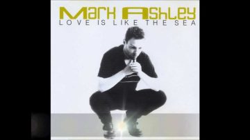 Mark Ashley – Love is like the sea (Original extended mix) [HD/HQ]