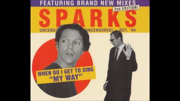 Sparks – When Do I Get To Sing MY WAY (Microbots Club Mix Version)