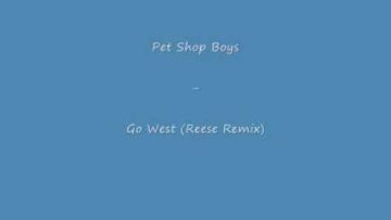 Pet Shop Boys – Go West (Reese Remix)