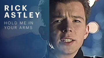 Rick Astley – Hold Me In Your Arms (Official Music Video)