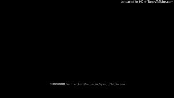 90欧陆舞曲精选_Summer_Love(Sha_La_La_Style)_-_Phil_Gordon