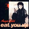 Angie Gold – Eat You Up [HQ]