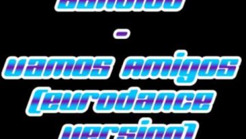 Bandido – Vamos Amigos (Eurodance Version)