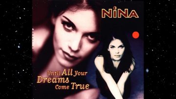 Nina – Until All Your Dreams Come True (J.D.Wood Dance Mix) 1995
