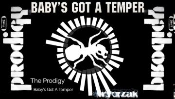 Babys Got A Temper – The Prodigy HQ