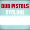 Dub Pistols – Cyclone (Dub Mix)