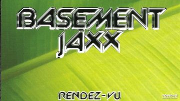Basement Jaxx – Rendez-Vu HQ (Original Version)
