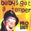 The Prodigy – Babys got a temper