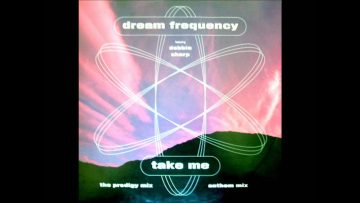 Dream Frequency – Take Me (The Prodigy Mix)