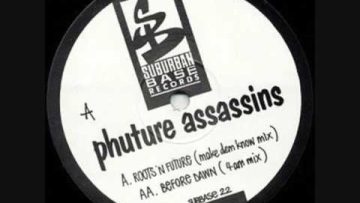 Phuture Assassins – Roots N Future (Make Dem Know Mix)