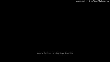 Original DJ Vibes – Smoking Dope (Dope Mix)