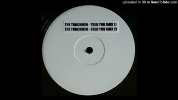 THE TORCHMEN – TOLD YOU (MIX 1)