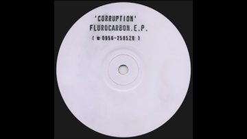 Corruption – Flurocarbon.E.P. (track A)