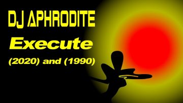 DJ Aphrodite – Execute (1990 and 2020)
