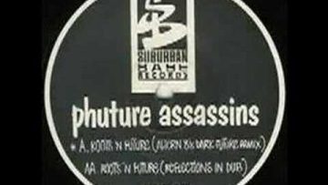 Phuture Assassins – Roots N Future (Reflections In Dub)