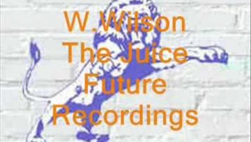 W Wilson – The Juice – Future Recordings 1993