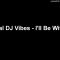 Original DJ Vibes – Ill Be With You