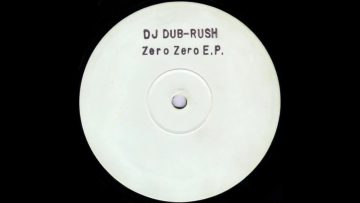 DJ Dub-Rush – Zero Zero E.P. A1