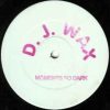 DJ Wax – Moments So Dark (Side AA)