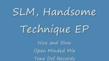 SLM, Handsome Technique EP, Nice and Slow (open minded mix), tone def Records.wmv