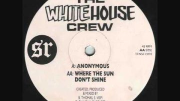 The White House Crew – Where The Sun Dont Shine