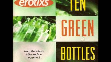 Ten Green Bottles [Where R U Mix] – Erotixs.wmv