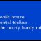 tronik house mental techno the marty hardy mix)