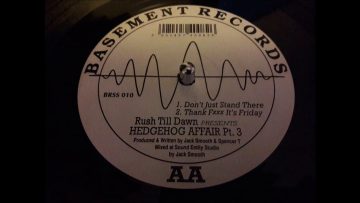 Rush Till Dawn Presents Hedgehog Affair Pt. 3 – Thank Fxxk Its Friday