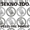 TEKNO TOO FEEEL THE POWER