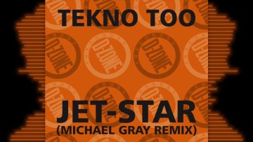TEKNO TOO JET-STAR (MICHAEL GRAY A2 ROADWORK MIX)