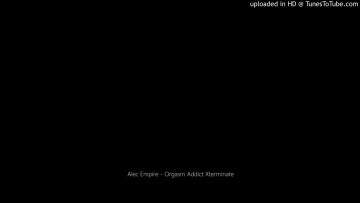 Alec Empire – Orgasm Addict Xterminate