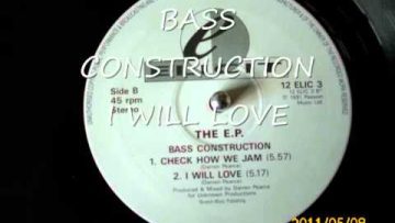 BASS CONSTRUCTION I WILL LOVE