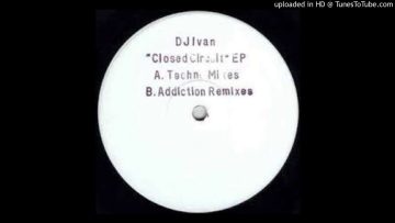 Dj Ivan – Closed Circuit EP – Addiction Remix – B1