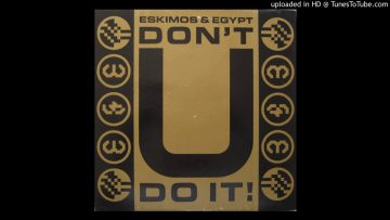 Eskimos and Egypt – Dont U Do It! (Exocet)