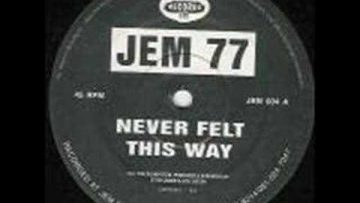 Jem 77 – Never felt this way