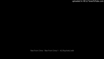 Raw From China – Raw From China 1 – A2 (Psychotic) edit