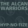 THE ALCAN WARRIORS HYP-NO-TIZE (DEEP DUB MIX)