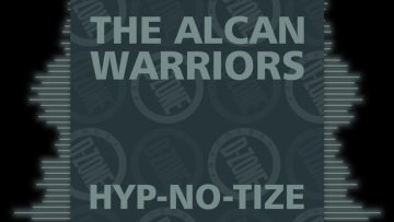 THE ALCAN WARRIORS HYP-NO-TIZE (IN YA HEAD MIX)