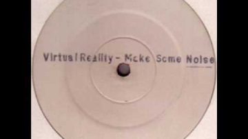 Virtual Reality – Make Some Noise (Mix 1)